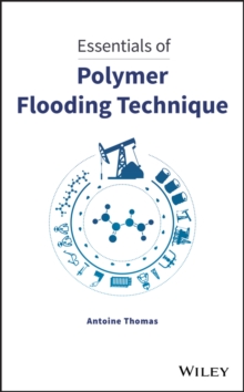 Essentials of Polymer Flooding Technique