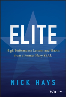 Elite : High Performance Lessons and Habits from a Former Navy SEAL