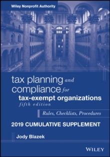 Tax Planning and Compliance for Tax-Exempt Organizations : Rules, Checklists, Procedures, 2019 Cumulative Supplement