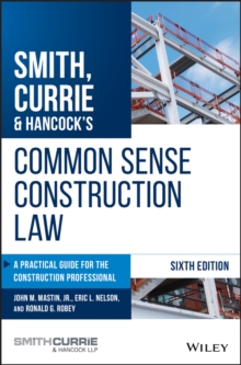 Smith, Currie & Hancock's Common Sense Construction Law : A Practical Guide for the Construction Professional