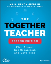 The Together Teacher : Plan Ahead, Get Organized, and Save Time!