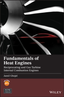 Fundamentals of Heat Engines : Reciprocating and Gas Turbine Internal Combustion Engines