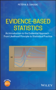 Evidence-Based Statistics : An Introduction to the Evidential Approach - from Likelihood Principle to Statistical Practice