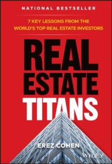 Real Estate Titans : 7 Key Lessons from the World's Top Real Estate Investors