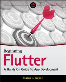 Beginning Flutter : A Hands On Guide to App Development