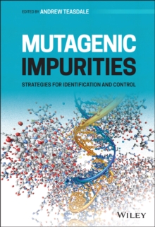 Mutagenic Impurities : Strategies for Identification and Control