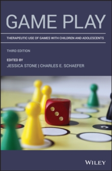 Game Play : Therapeutic Use of Games with Children and Adolescents