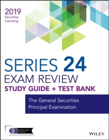 Wiley Series 24 Securities Licensing Exam Review 2019 + Test Bank : The General Securities Principal Examination