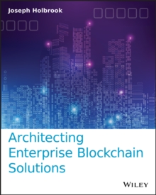 Architecting Enterprise Blockchain Solutions