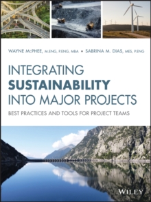 Integrating Sustainability Into Major Projects : Best Practices and Tools for Project Teams