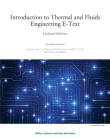 Introduction to Thermal and Fluids Engineering, Updated Edition E-Text for University of Alberta