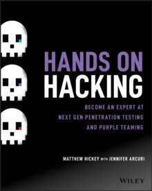 Hands on Hacking : Become an Expert at Next Gen Penetration Testing and Purple Teaming