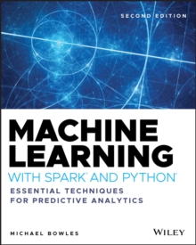 Machine Learning with Spark and Python : Essential Techniques for Predictive Analytics, Paperback / softback Book Machine Learning with Spark and Python : Essential Techniques for Predictive Analytics, Paperback / softback Book