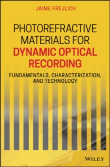 Photorefractive Materials for Dynamic Optical Recording : Fundamentals, Characterization, and Technology