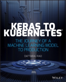 Keras to Kubernetes : The Journey of a Machine Learning Model to Production