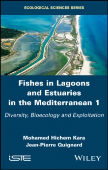 Fishes in Lagoons and Estuaries in the Mediterranean 1 : Diversity, Bioecology and Exploitation