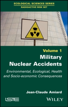 Military Nuclear Accidents : Environmental, Ecological, Health and Socio-economic Consequences