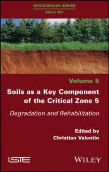 Soils as a Key Component of the Critical Zone 5 : Degradation and Rehabilitation