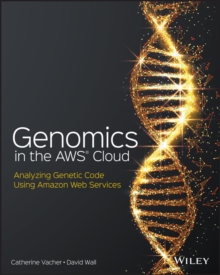 Genomics in the AWS Cloud : Analyzing Genetic Code Using Amazon Web Services