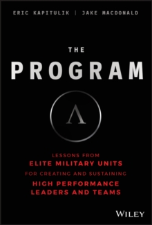 The Program : Lessons From Elite Military Units for Creating and Sustaining High Performance Leaders and Teams