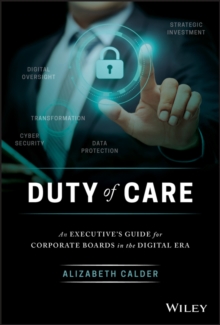 Duty of Care : An Executive's Guide for Corporate Boards in the Digital Era