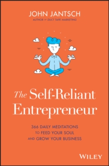 The Self-Reliant Entrepreneur : 366 Daily Meditations to Feed Your Soul and Grow Your Business