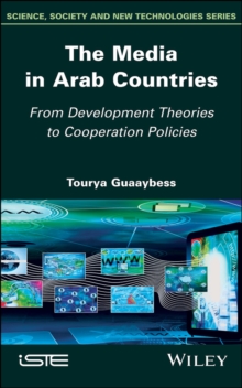 The Media in Arab Countries : From Development Theories to Cooperation Policies