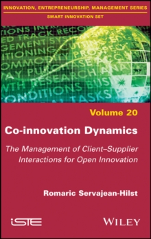 Co-innovation Dynamics : The Management of Client-Supplier Interactions for Open Innovation