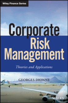 Corporate Risk Management : Theories and Applications