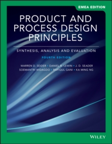 Product and Process Design Principles : Synthesis, Analysis, and Evaluation, EMEA Edition