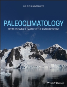 Paleoclimatology : From Snowball Earth to the Anthropocene