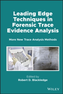 Leading Edge Techniques in Forensic Trace Evidence Analysis : More New Trace Analysis Methods