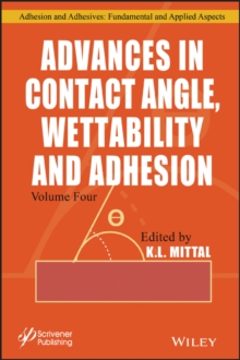 Advances in Contact Angle, Wettability and Adhesion, Volume 4