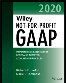 Wiley Not-for-Profit GAAP 2020 : Interpretation and Application of Generally Accepted Accounting Principles