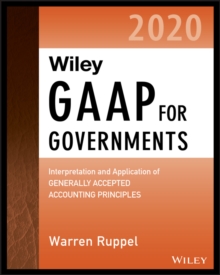 Wiley GAAP for Governments 2020 : Interpretation and Application of Generally Accepted Accounting Principles for State and Local Governments