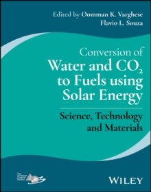 Conversion of Water and CO2 to Fuels using Solar Energy : Science, Technology and Materials