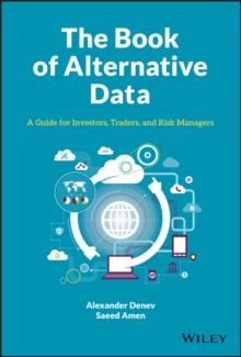 The Book of Alternative Data : A Guide for Investors, Traders and Risk Managers