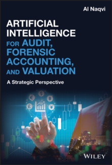 Artificial Intelligence for Audit, Forensic Accounting, and Valuation : A Strategic Perspective