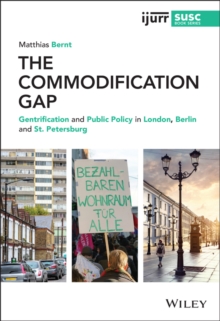 The Commodification Gap : Gentrification and Public Policy in London, Berlin and St. Petersburg