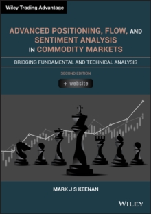 Advanced Positioning, Flow, and Sentiment Analysis in Commodity Markets : Bridging Fundamental and Technical Analysis