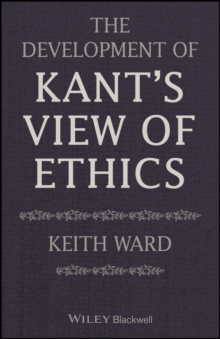 The Development of Kant's View of Ethics, Paperback / softback Book The Development of Kant's View of Ethics, Paperback / softback Book