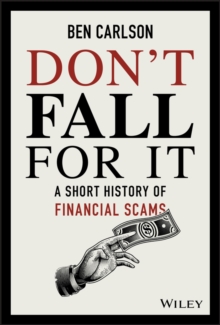 Don't Fall For It : A Short History of Financial Scams