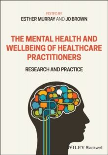 The Mental Health and Wellbeing of Healthcare Practitioners : Research and Practice