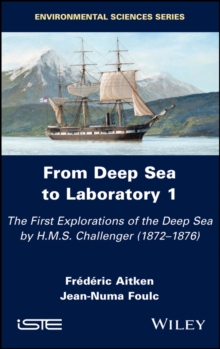 From Deep Sea to Laboratory 1 : The First Explorations of the Deep Sea by H.M.S. Challenger (1872-1876)