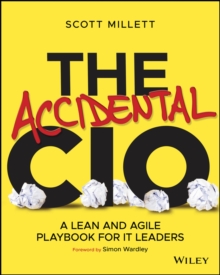 The Accidental CIO : A Lean and Agile Playbook for IT Leaders