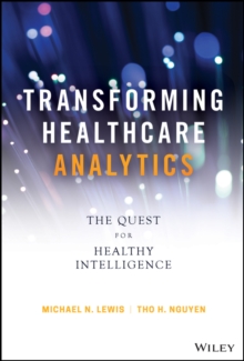 Transforming Healthcare Analytics : The Quest for Healthy Intelligence