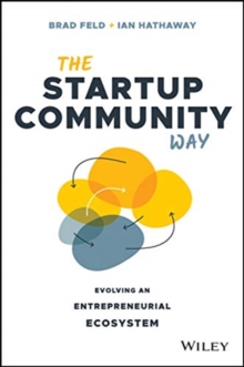 The Startup Community Way : Evolving An Entrepreneurial Ecosystem