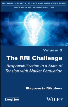 The RRI Challenge : Responsibilization in a State of Tension with Market Regulation