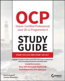 OCP Oracle Certified Professional Java SE 11 Programmer II Study Guide : Exam 1Z0-816 and Exam 1Z0-817, Paperback / softback Book OCP Oracle Certified Professional Java SE 11 Programmer II Study Guide : Exam 1Z0-816 and Exam 1Z0-817, Paperback / softback Book