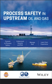 Process Safety in Upstream Oil and Gas